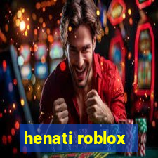 henati roblox